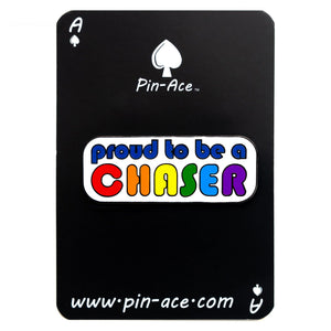 Proud To Be A Chaser Enamel Pin Badge Rainbow Pride LGBTQ Gift For Her/Him - Pin Ace